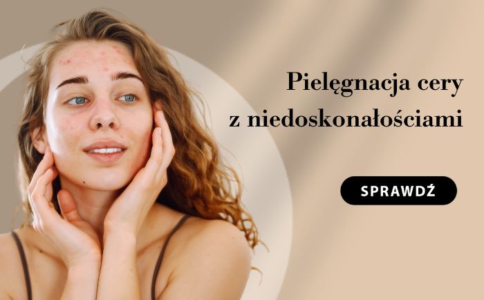 pielęgnacja cery tłustej z niedokonałościami